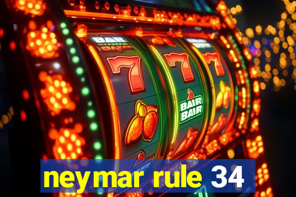 neymar rule 34